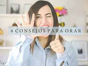 6 Consejos Para Orar. – Majo Solís – Vlog