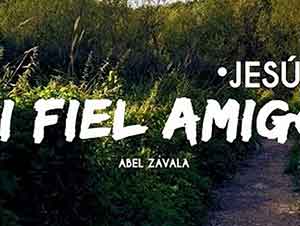 Abel Zavala Canta Jesús Mi Fiel Amigo