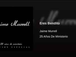 Música Cristiana de Jaime Murrell – Eres Bendito