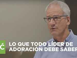 Lo que todo líder de adoración debe saber | Bob Kauflin